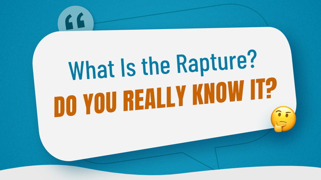 What Is the Rapture? Do You Really Know It?