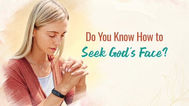 Do You Know How to Seek God’s Face?